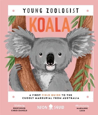 Koala (Young Zoologist): A First Field Guide to the Cuddly Marsupial from Australia by Chris Daniels