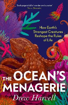 The Ocean's Menagerie: How Earth's Strangest Creatures Reshape the Rules of Life by Drew Harvell