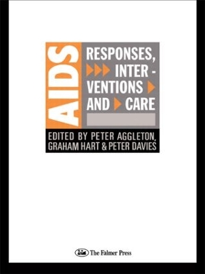 AIDS: Responses, Interventions and Care by Peter Aggleton