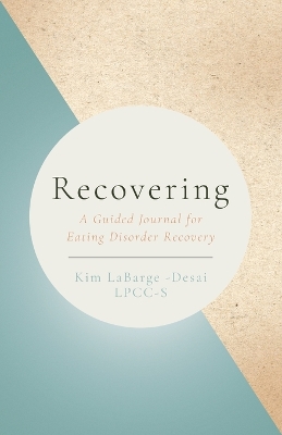 Recovering: A Guided Journal for Eating Disorder Recovery book