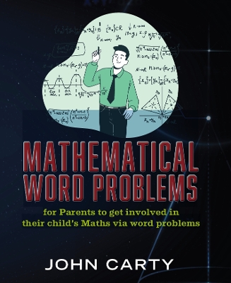 Mathematical Word Problems: For Parents to get involved in their child’s Maths via word problems book