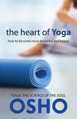 The Heart of Yoga: How to Become More Beautiful and Happy book