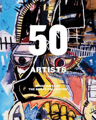 50 Artists: Highlights of The Broad Collection book