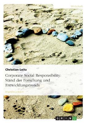 Corporate Social Responsibility: Stand der Forschung und Entwicklungstrends by Christian Leitz
