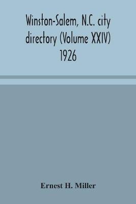 Winston-Salem, N.C. city directory (Volume XXIV) 1926 by Ernest H Miller