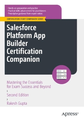 Salesforce Platform App Builder Certification Companion: Mastering the Essentials for Exam Success and Beyond book