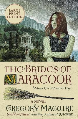 The Brides Of Maracoor: A Novel [Large Print] by Gregory Maguire