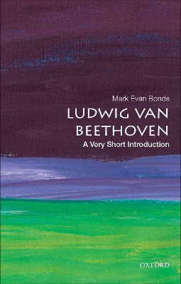 Ludwig van Beethoven: A Very Short Introduction by Mark Evan Bonds