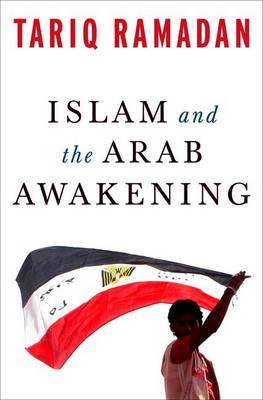 Islam and the Arab Awakening by Tariq Ramadan