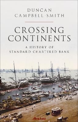 Crossing Continents: A History of Standard Chartered Bank book