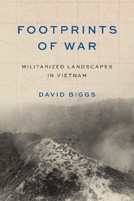 Footprints of War: Militarized Landscapes in Vietnam book