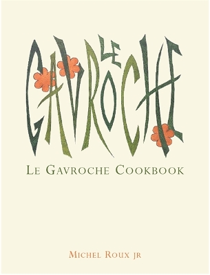 Le Gavroche Cookbook by Michel Roux Jr.