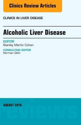 Alcoholic Liver Disease, An Issue of Clinics in Liver Disease book