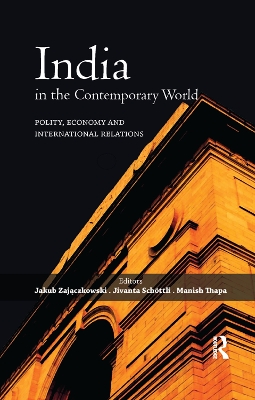 India in the Contemporary World: Polity, Economy and International Relations by Jakub Zajączkowski