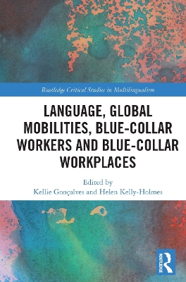 Language, Global Mobilities, Blue-Collar Workers and Blue-collar Workplaces book