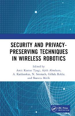 Security and Privacy-Preserving Techniques in Wireless Robotics by Amit Kumar Tyagi