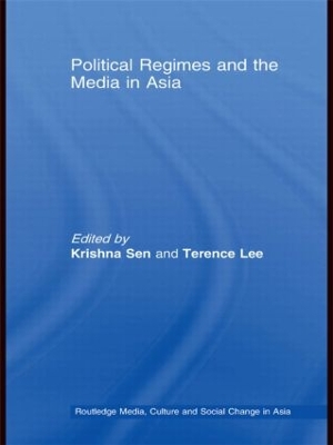 Political Regimes and the Media in Asia by Krishna Sen