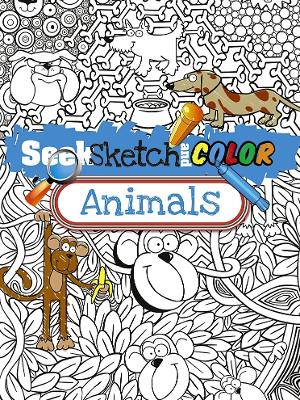 Seek, Sketch and Color -- Animals book