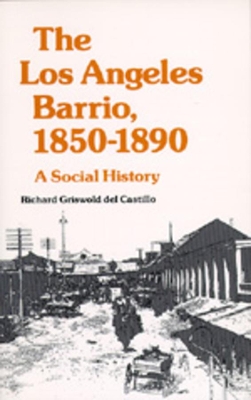 Los Angeles Barrio, 1850-1890 book