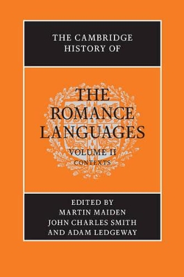The Cambridge History of the Romance Languages: Volume 2, Contexts by Martin Maiden