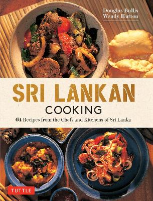 Sri Lankan Cooking: 64 Fabulous Recipes from the Chefs and Kitchens of Sri Lanka book