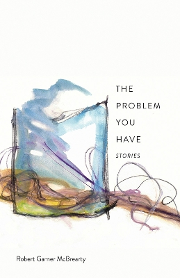 The Problem You Have: Stories book