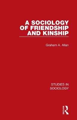 A Sociology of Friendship and Kinship by Graham A. Allan