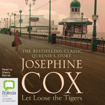 Let Loose the Tigers by Josephine Cox