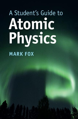 Student's Guide to Atomic Physics book