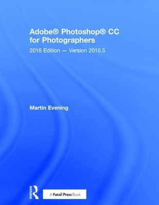 Adobe Photoshop CC for Photographers by Martin Evening