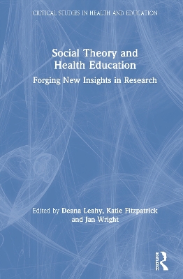 Social Theory and Health Education: Forging New Insights in Research by Katie Fitzpatrick