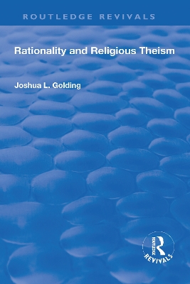 Rationality and Religious Theism by Joshua L. Golding