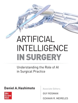 Artificial Intelligence in Surgery: Understanding the Role of AI in Surgical Practice book