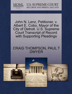 John N. Lenz, Petitioner, V. Albert E. Cobo, Mayor of the City of Detroit. U.S. Supreme Court Transcript of Record with Supporting Pleadings book