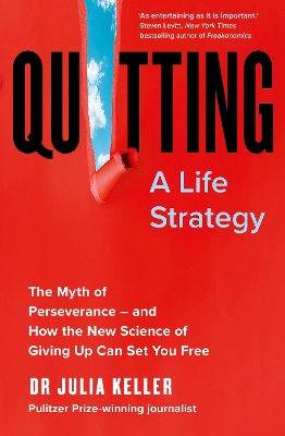 Quitting: The Myth of Perseverance and How the New Science of Giving Up Can Set You Free book