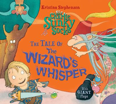 Sir Charlie Stinky Socks: The Tale of the Wizard's Whisper book