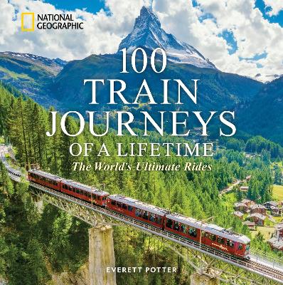 100 Train Journeys of a Lifetime: The World's Ultimate Rides book