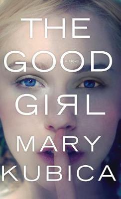 THE The Good Girl by Mary Kubica