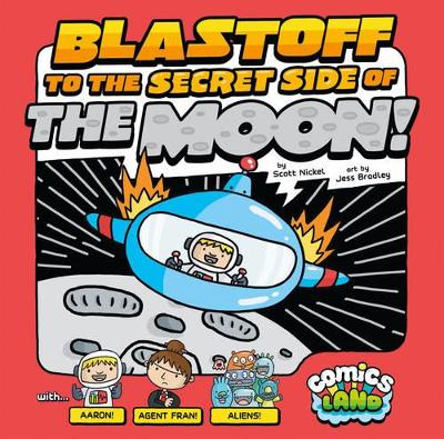 Blastoff to the Secret Side of the Moon by Scott Nickel