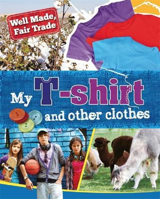 Well Made, Fair Trade: My T-shirt and other clothes by Helen Greathead