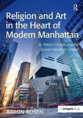 Religion and Art in the Heart of Modern Manhattan by Aaron Rosen