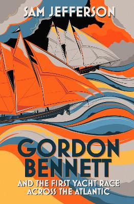 Gordon Bennett and the First Yacht Race Across the Atlantic book