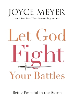 Let God Fight Your Battles by Joyce Meyer