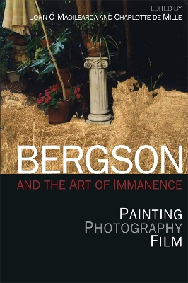 Bergson and the Art of Immanence by John Maoilearca