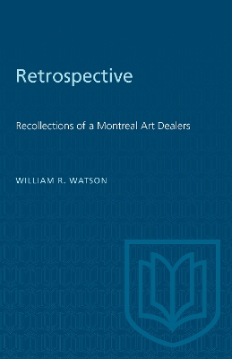 Retrospective: Recollections of a Montreal Art Dealer book
