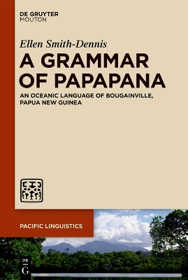A Grammar of Papapana: An Oceanic Language of Bougainville, Papua New Guinea book