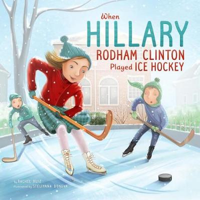 When Hillary Rodham Clinton Played Ice Hockey book