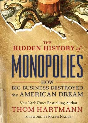 The Hidden History of Monopolies book