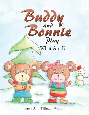 Buddy and Bonnie Play: What Am I? book