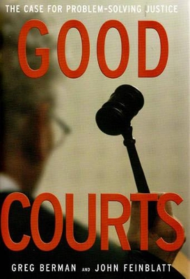 Good Courts: The Case For Problem-solving Justice book